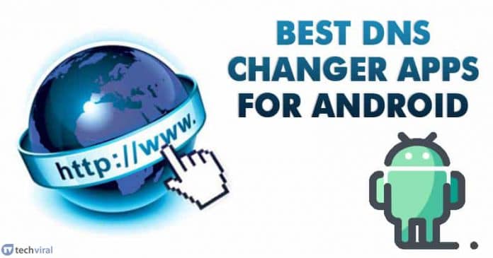 أفضل 10 تطبيقات DNS Changer لنظام Android في عام 2022