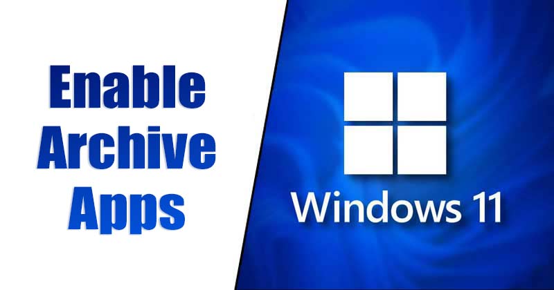كيفية تمكين تطبيقات الأرشيف على Windows 11