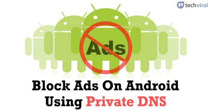 كيفية منع الإعلانات على Android باستخدام Private DNS في عام 2022